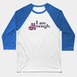 I Am Kenough - Classic Baseball T-Shirt